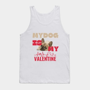 My dog is my Valentine Tank Top